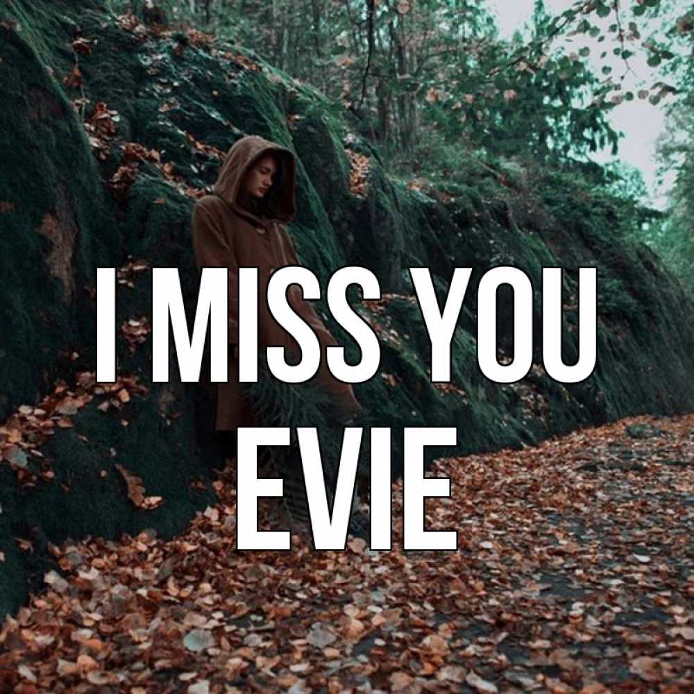 Greetings card с именем, Evie I miss you скука 1 Greetings with text for free download 