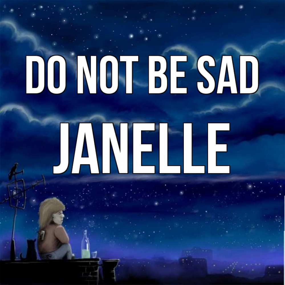 Greetings card с именем, Janelle Do not be sad город с крыши Greetings with text for free download 