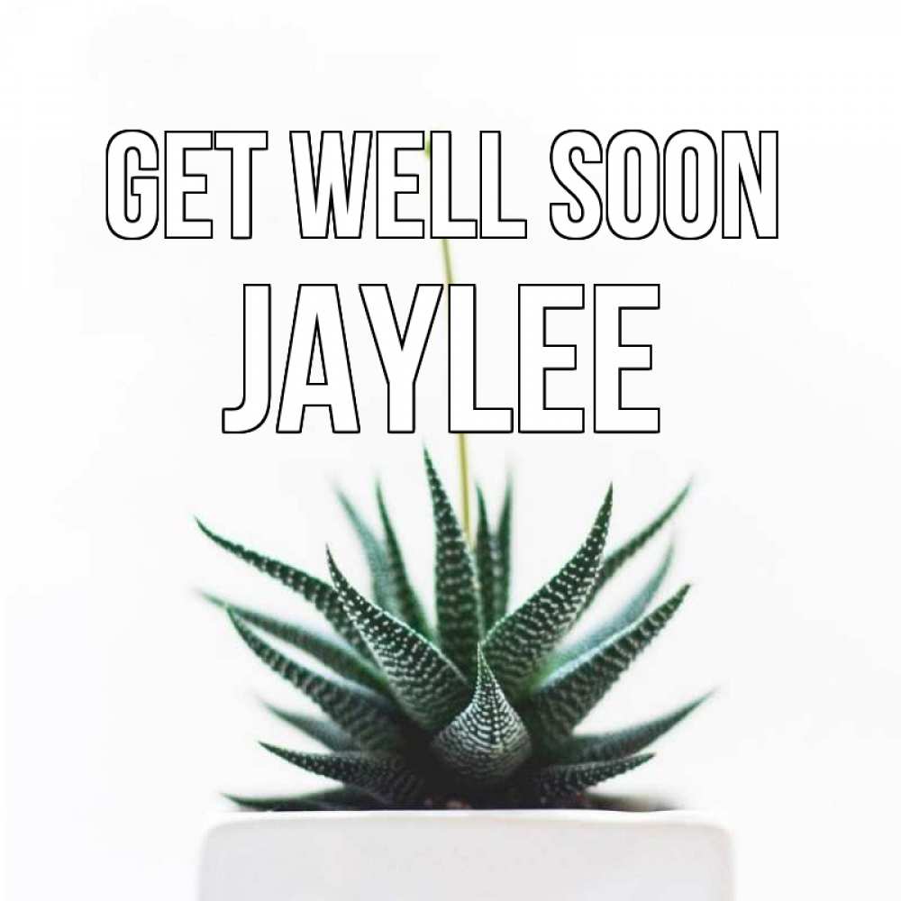 Greetings card с именем, Jaylee Get well soon короче это непонятная колючка Greetings with text for free download 
