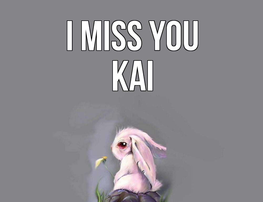 Greetings card с именем, Kai I miss you заяц Greetings with text for free download 