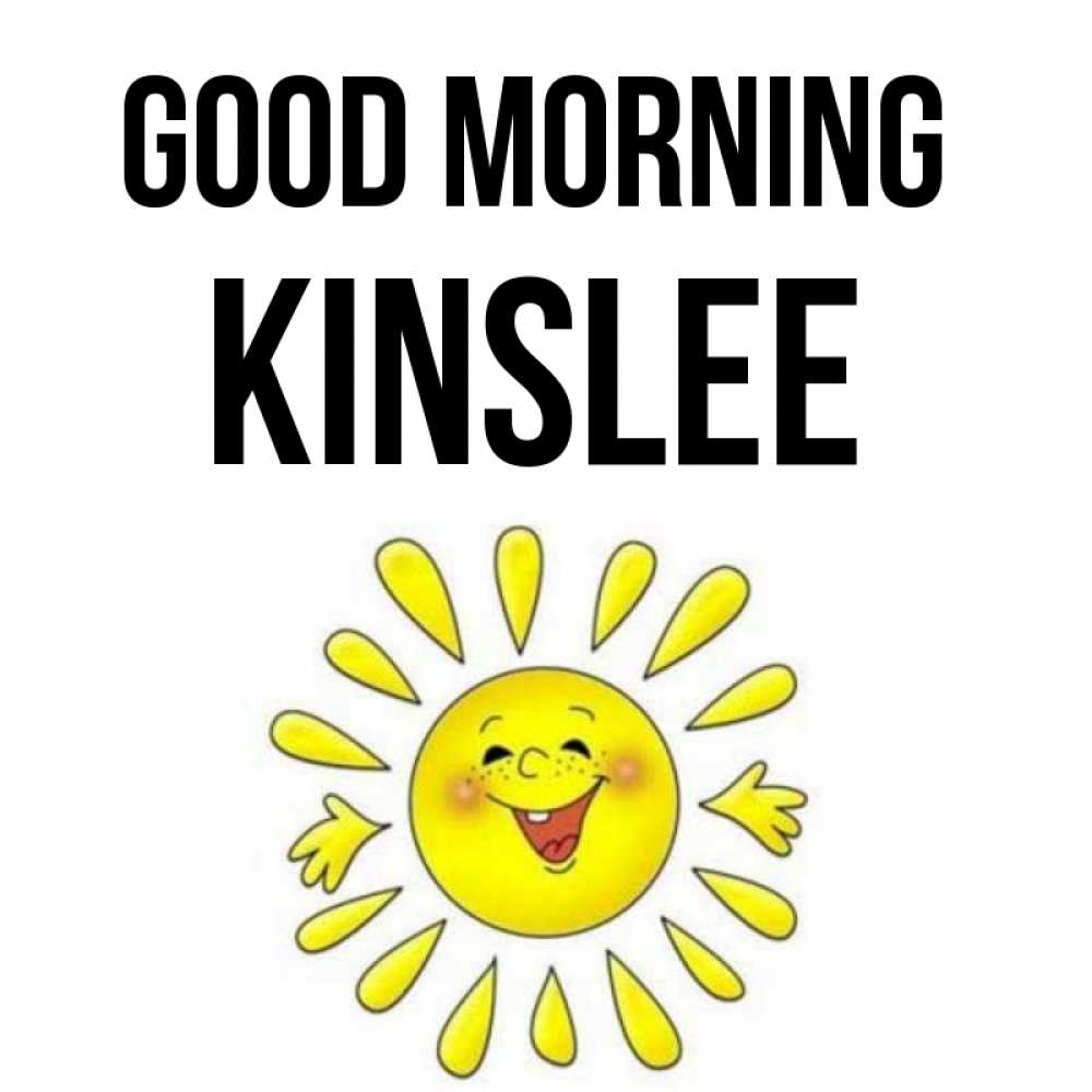 Greetings card с именем, Kinslee Good morning улыбка Greetings with text for free download 