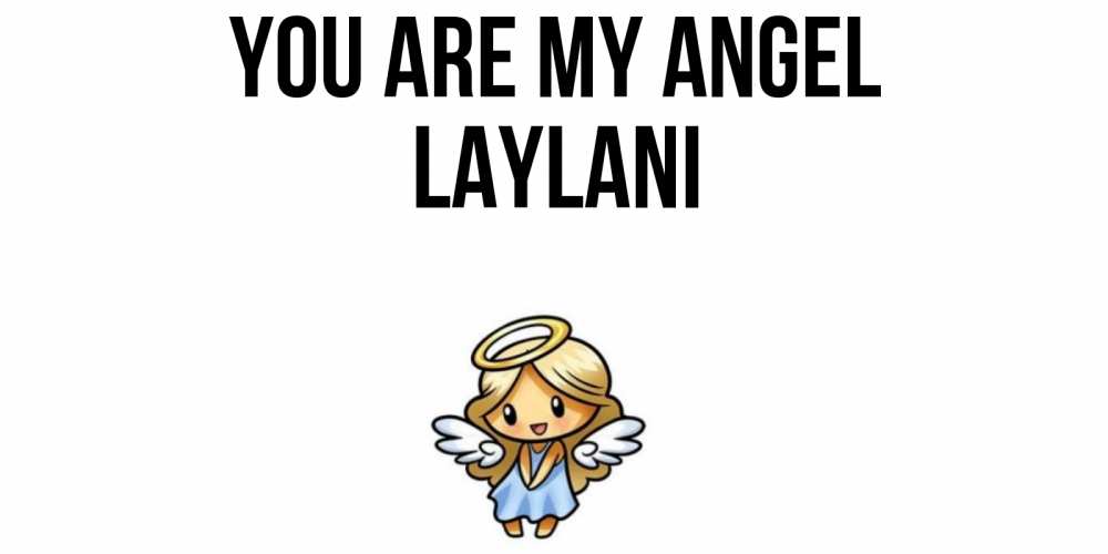 Greetings card с именем, Laylani You are my angel ангел Greetings with text for free download 