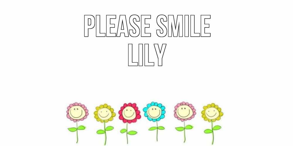 Greetings card с именем, Lily Please smile улыбка, цветы Greetings with text for free download 