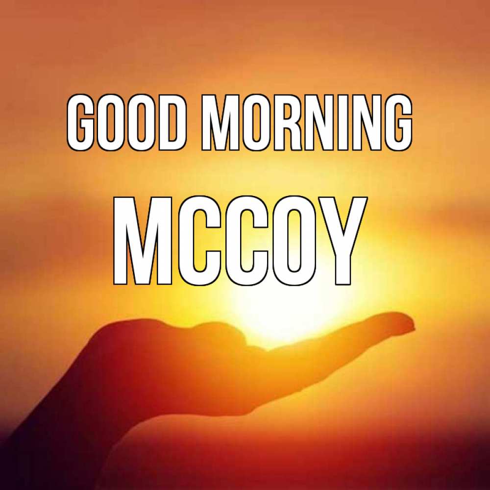 Greetings card с именем, Mccoy Good morning ладошка и закат Greetings with text for free download 