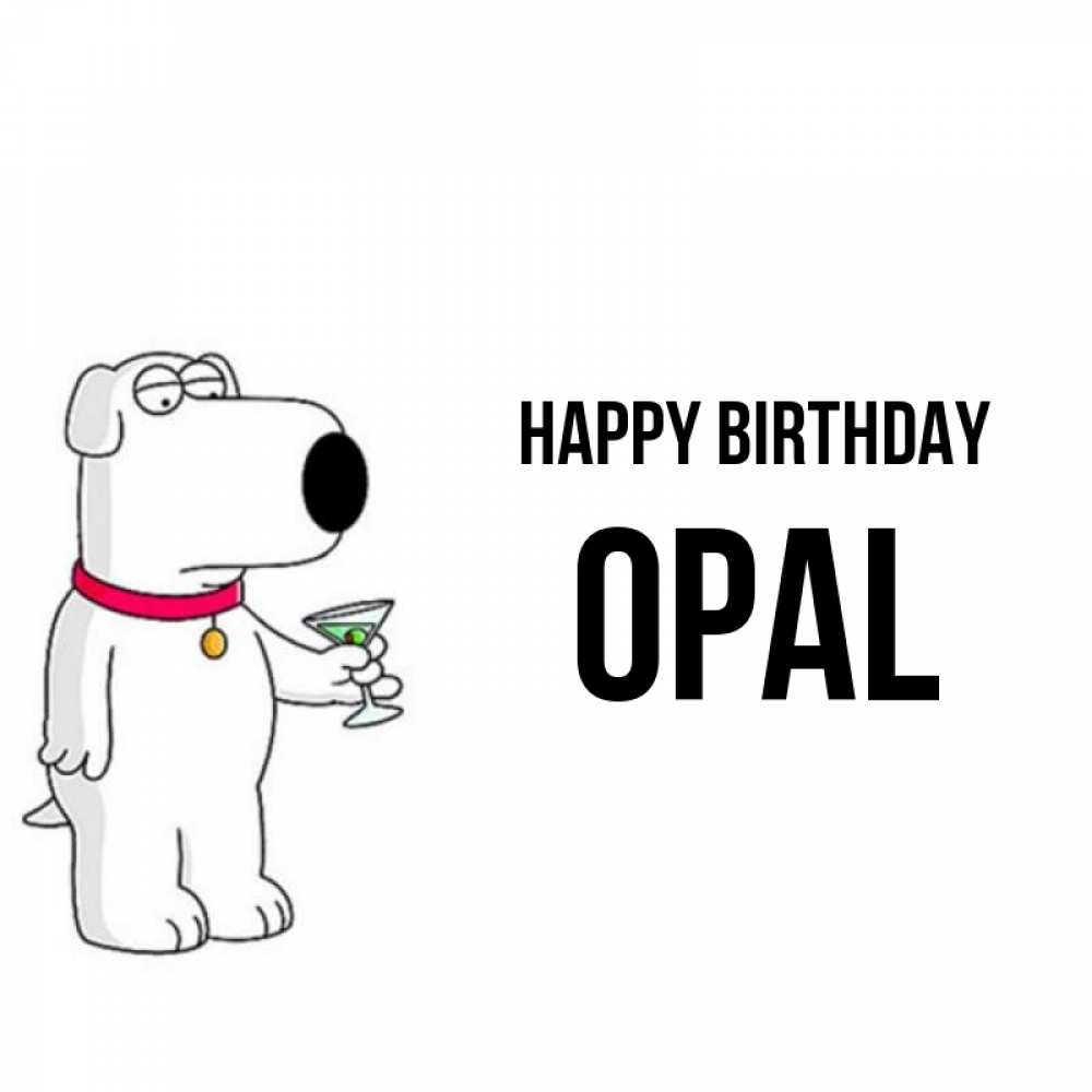 Greetings card с именем, Opal Happy Birthday песик с оливками Greetings with text for free download 