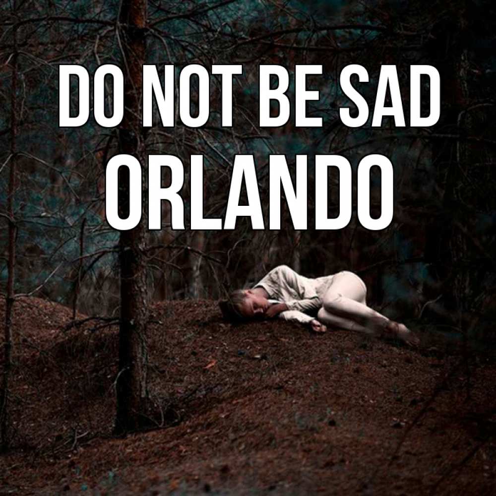 Greetings card с именем, Orlando Do not be sad лес Greetings with text for free download 