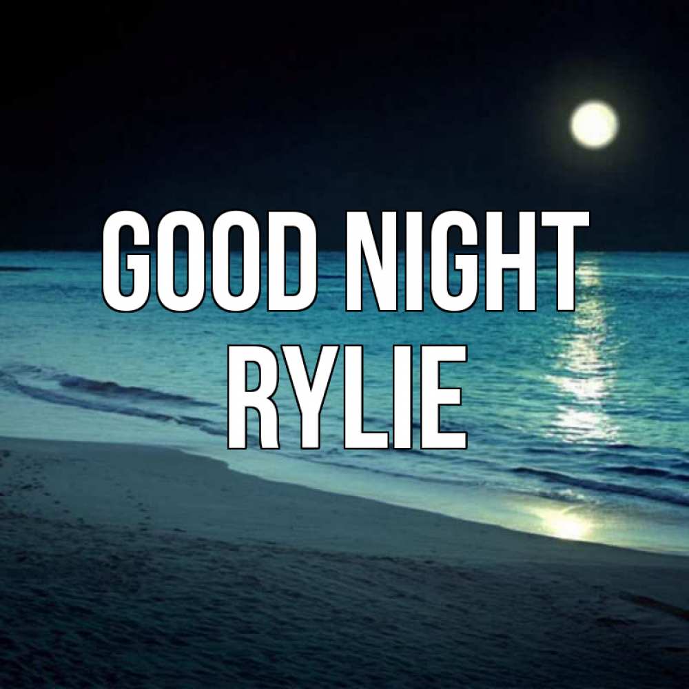 Greetings card с именем, Rylie Good night нежное море ночью Greetings with text for free download 