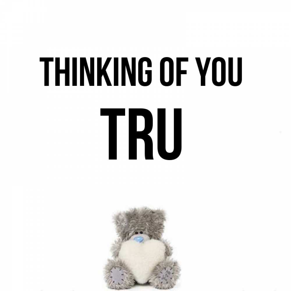 Greetings card с именем, Tru Thinking of you тедди с сердечком для любимой Greetings with text for free download 