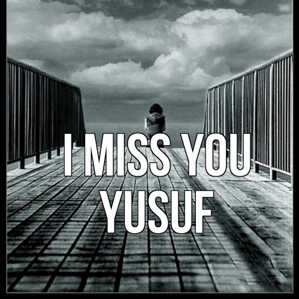 Greetings card с именем, Yusuf I miss you грусть 2 Greetings with text for free download 