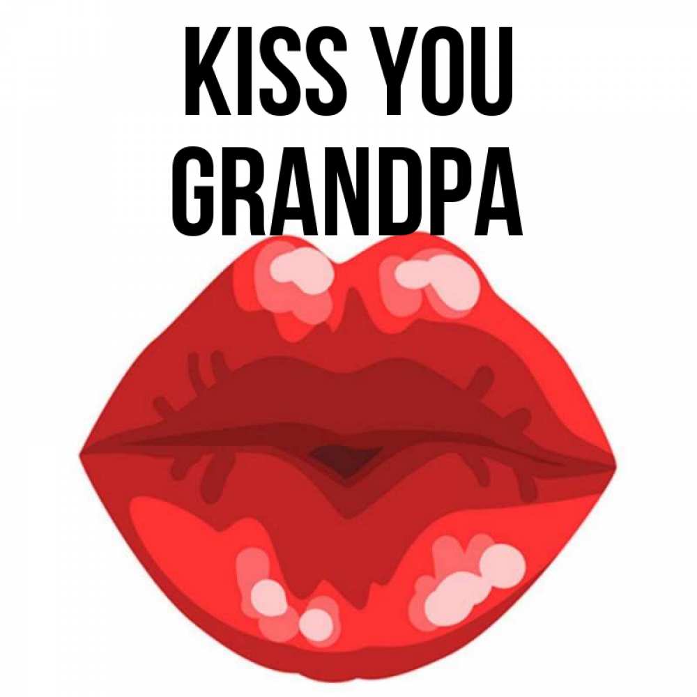 Greetings card с именем, grandpa Kiss you отправить открытку с поцелуем бесплатно и скачать для парня Greetings with text for free download 