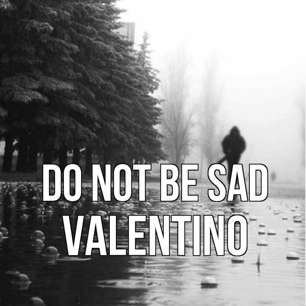 Greetings card с именем, Valentino Do not be sad улица под дождем Greetings with text for free download 