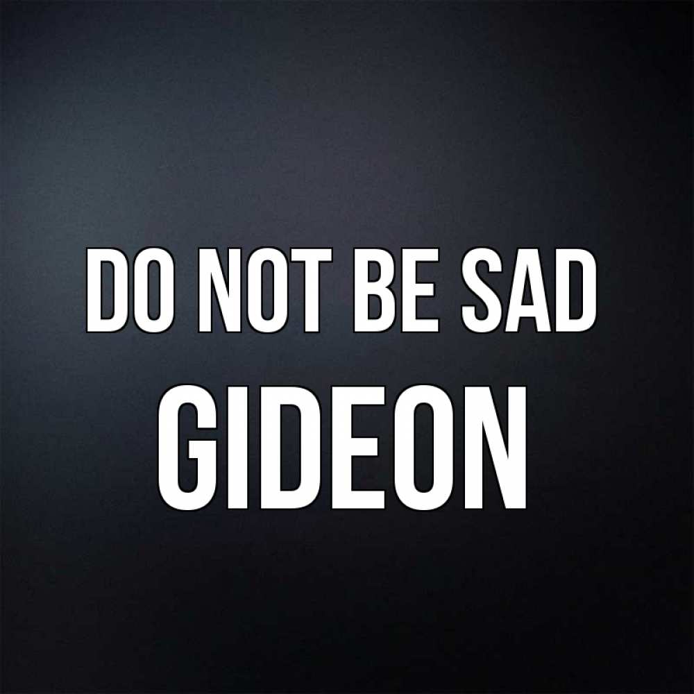 Greetings card с именем, Gideon Do not be sad Градиент серый Greetings with text for free download 