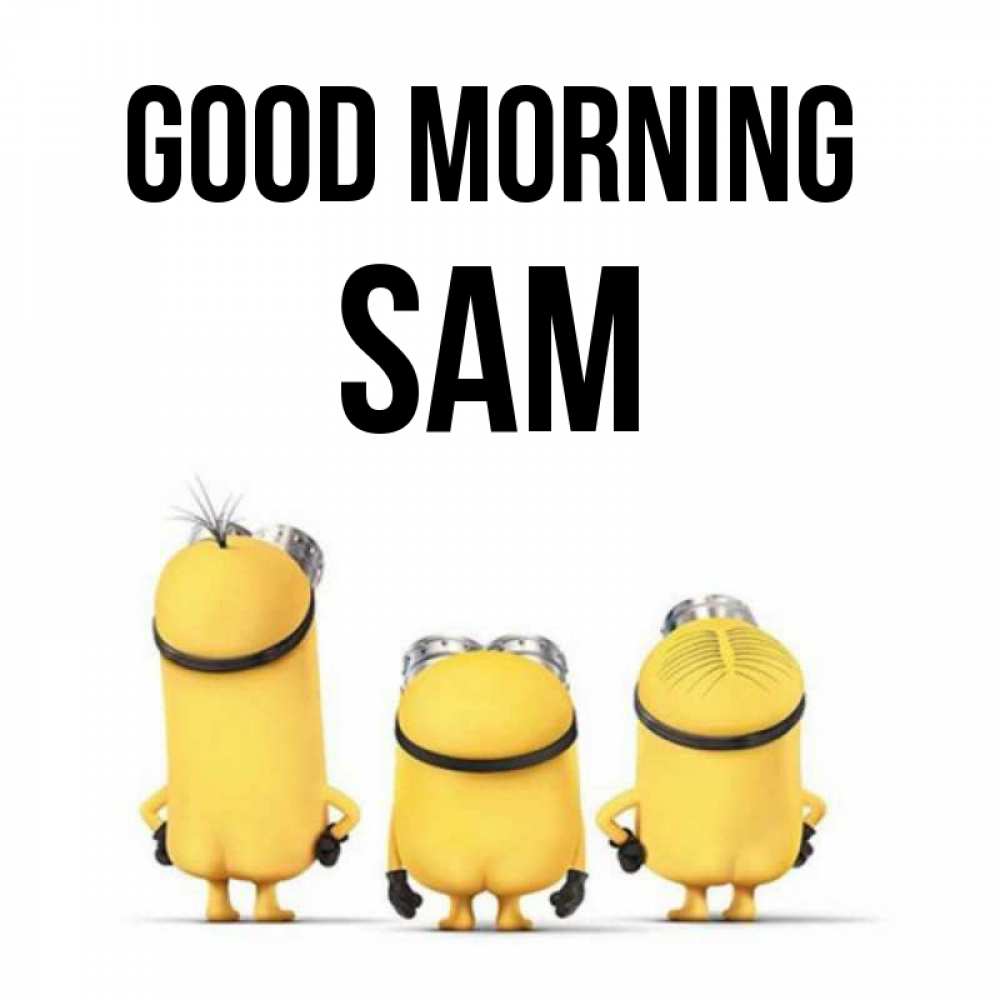 Greetings card с именем, Sam Good morning подписать открытку онлайн бесплатно Greetings with text for free download 