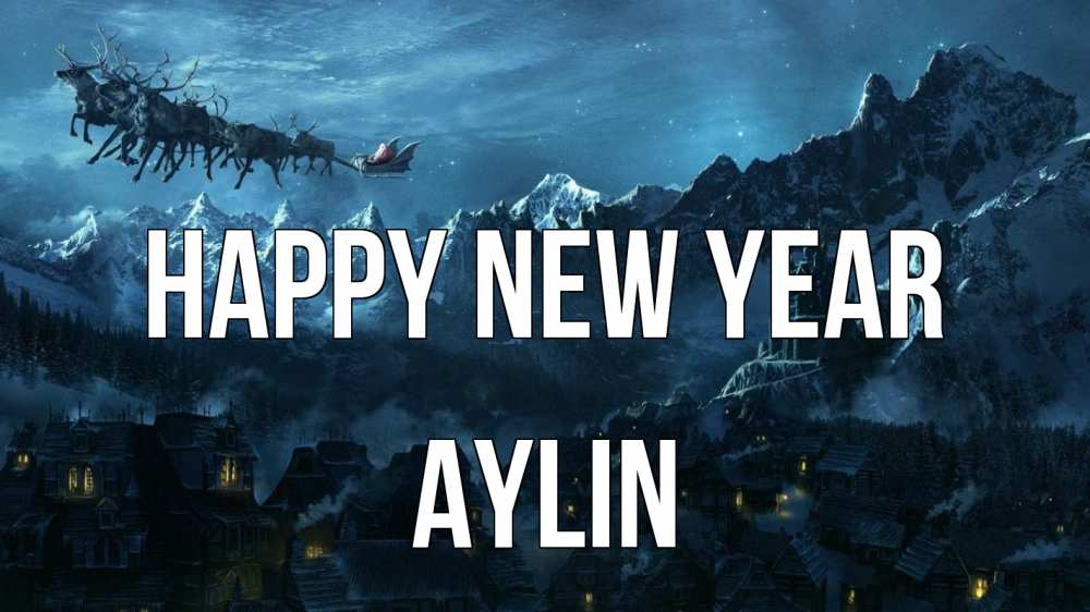 Greetings card с именем, Aylin Happy New Year дед мороз олени Greetings with text for free download 
