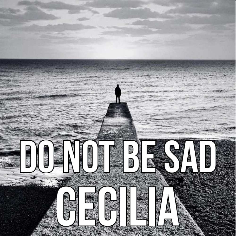 Greetings card с именем, Cecilia Do not be sad море Greetings with text for free download 