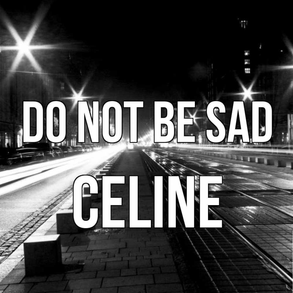 Greetings card с именем, Celine Do not be sad ночной проспект Greetings with text for free download 