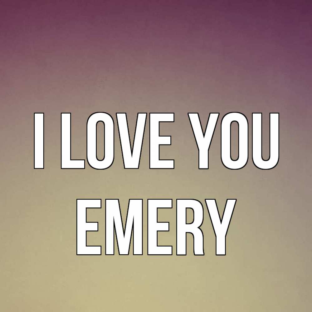 Greetings card с именем, Emery I love you для любимой Greetings with text for free download 
