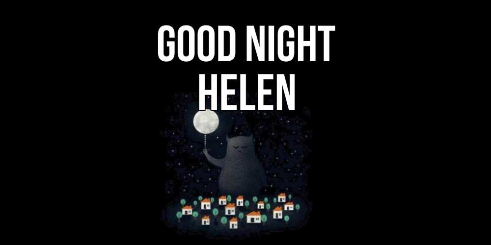 Greetings card с именем, Helen Good night кот,луна, ночь, звезды Greetings with text for free download 