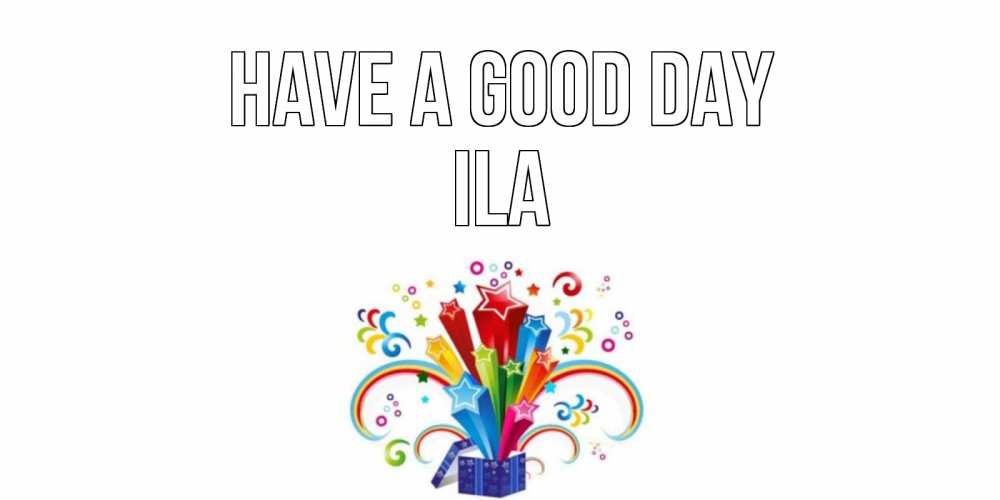 Greetings card с именем, Ila Have a good day праздник Greetings with text for free download 