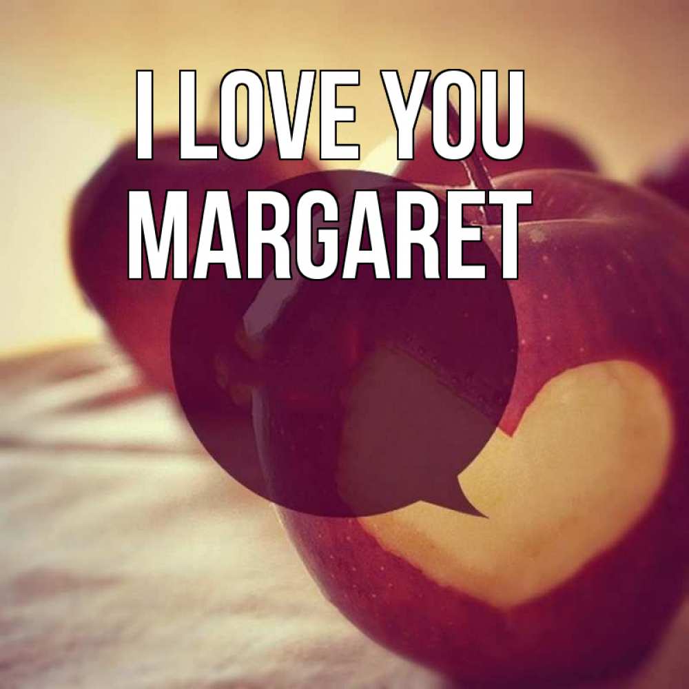 Greetings card с именем, Margaret I love you вырезалки из яблок Greetings with text for free download 