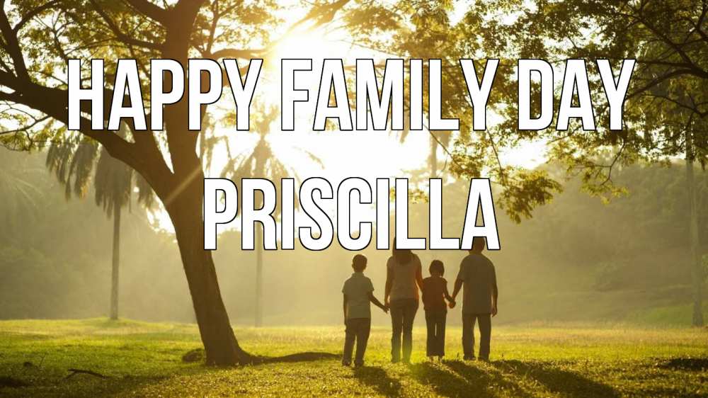 Greetings card с именем, Priscilla happy family day с днем семьи Greetings with text for free download 