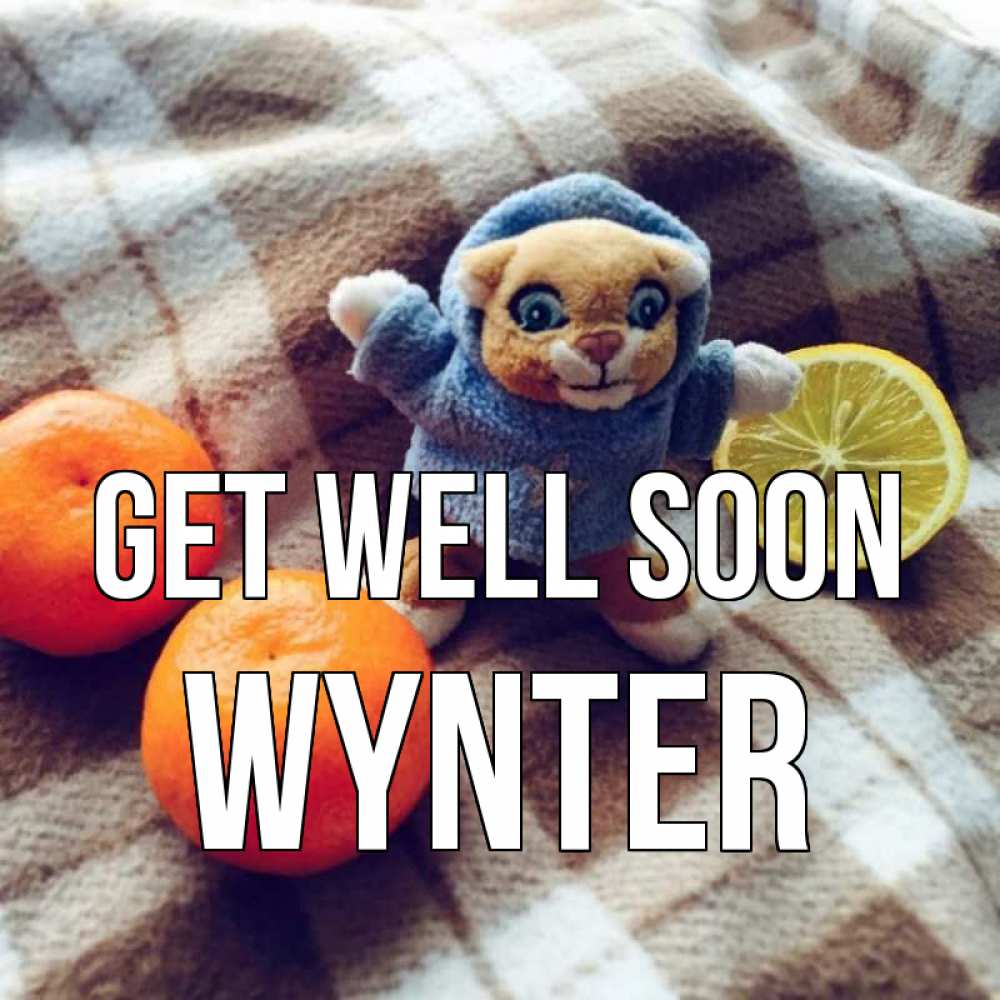 Greetings card с именем, Wynter Get well soon вот тебе апельсинка и лимон Greetings with text for free download 