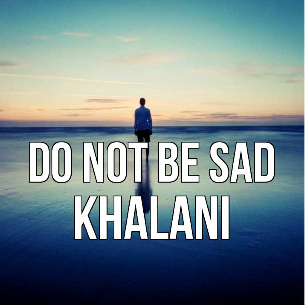 Greetings card с именем, Khalani Do not be sad небо и гладь льда Greetings with text for free download 