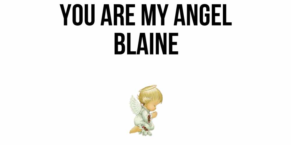 Greetings card с именем, Blaine You are my angel ангел Greetings with text for free download 