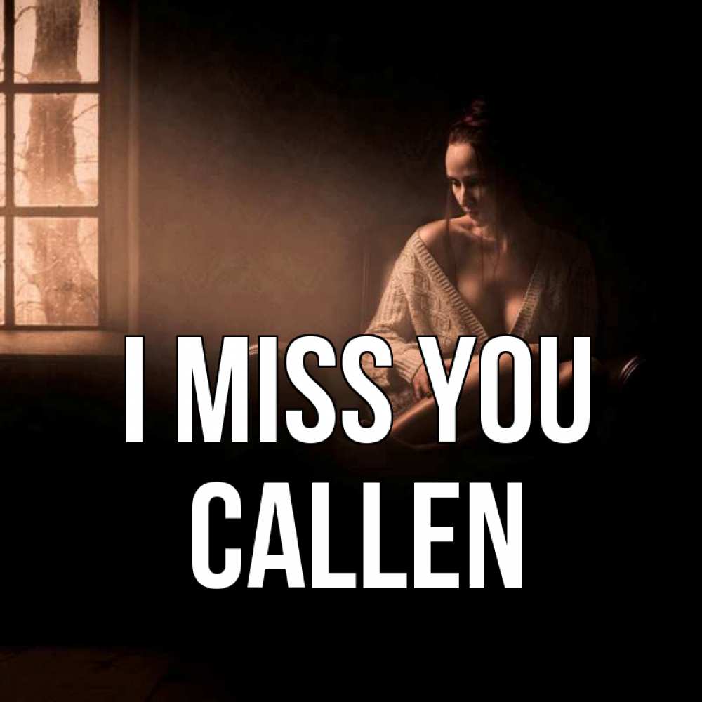 Greetings card с именем, Callen I miss you приходи в гости ко мне Greetings with text for free download 