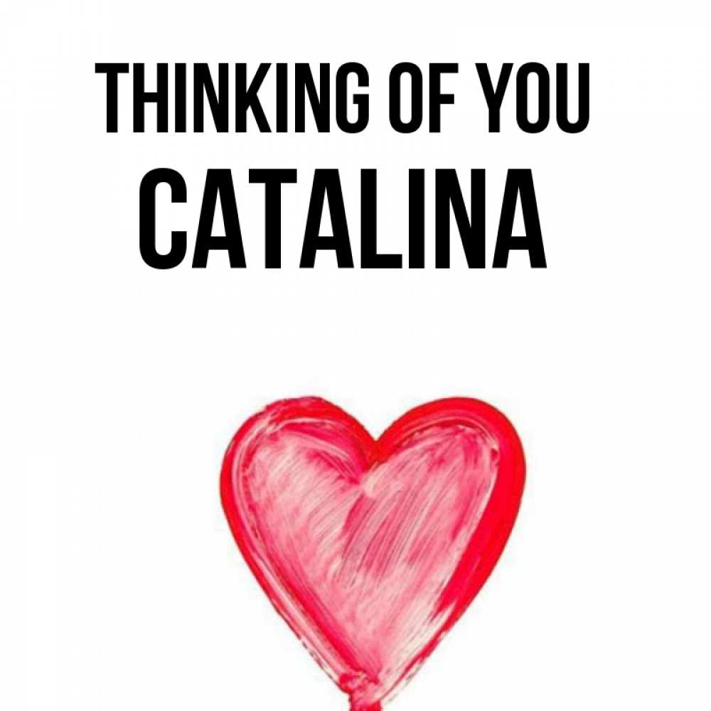 Greetings card с именем, Catalina Thinking of you для влюбленных Greetings with text for free download 