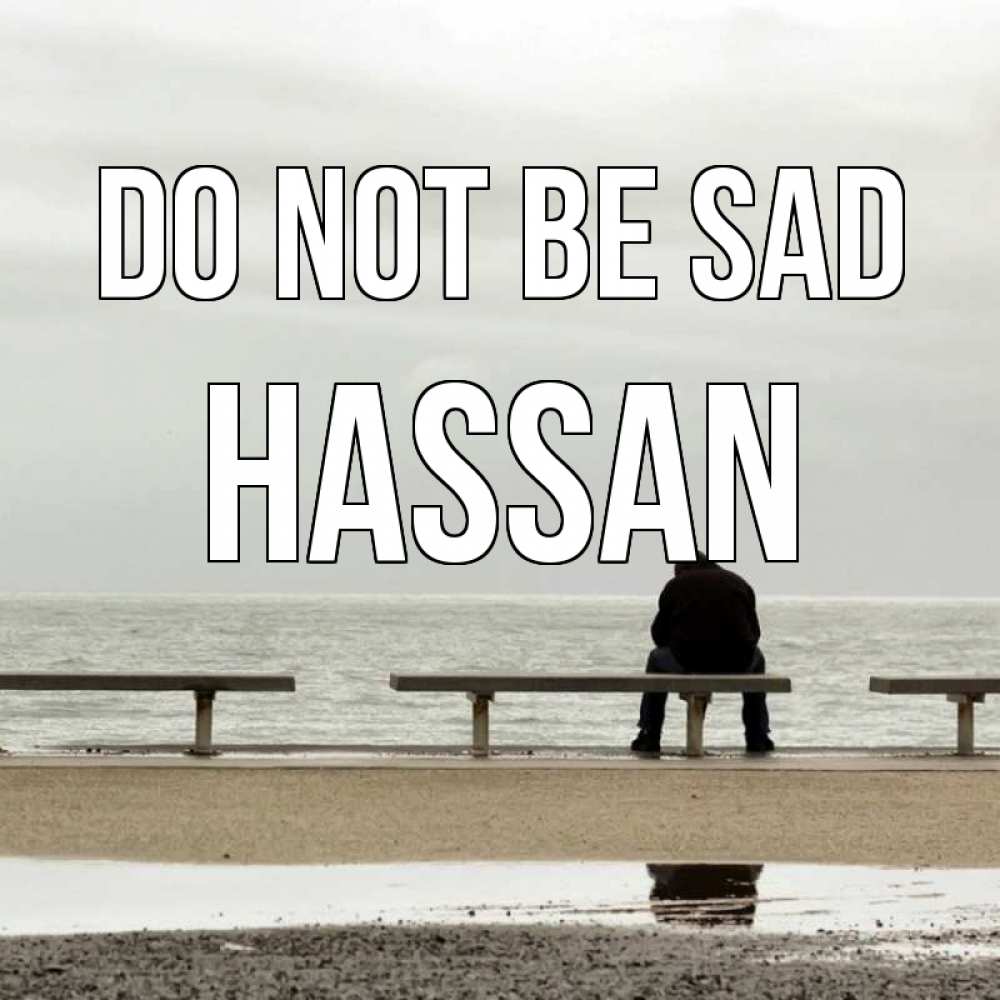 Greetings card с именем, Hassan Do not be sad вода Greetings with text for free download 