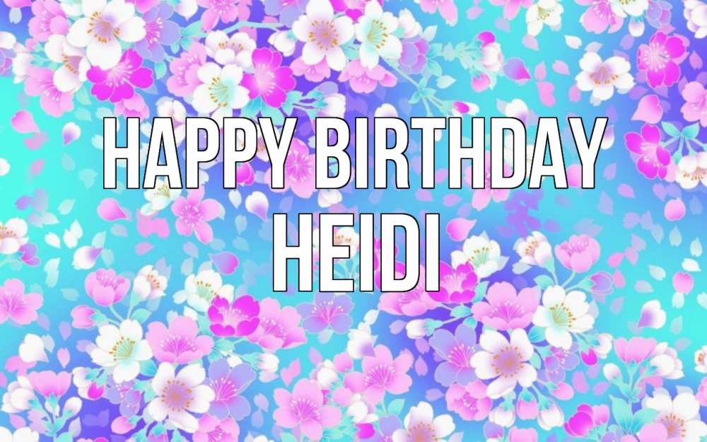 Greetings card с именем, Heidi Happy Birthday открытка с заливкой Greetings with text for free download 