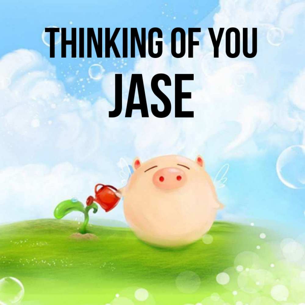 Greetings card с именем, Jase Thinking of you позитивная свинюшка Greetings with text for free download 
