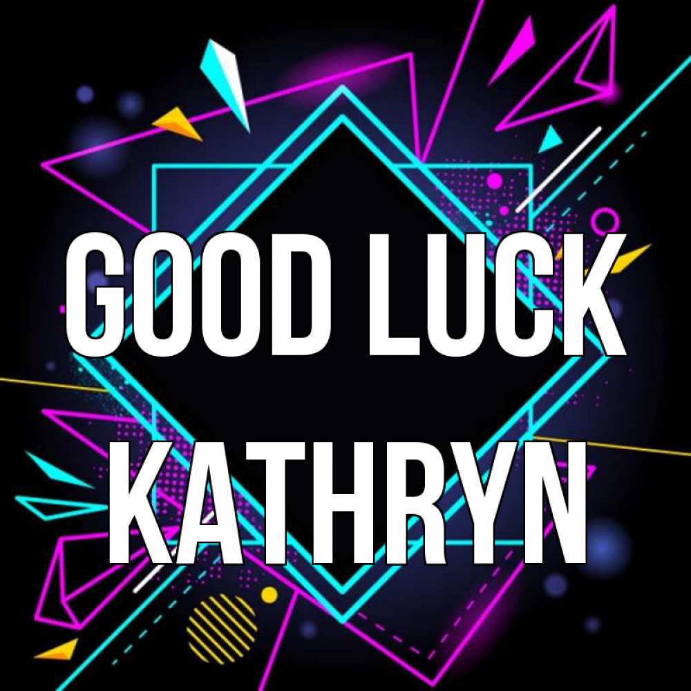 Greetings card с именем, Kathryn Good luck рамочки Greetings with text for free download 