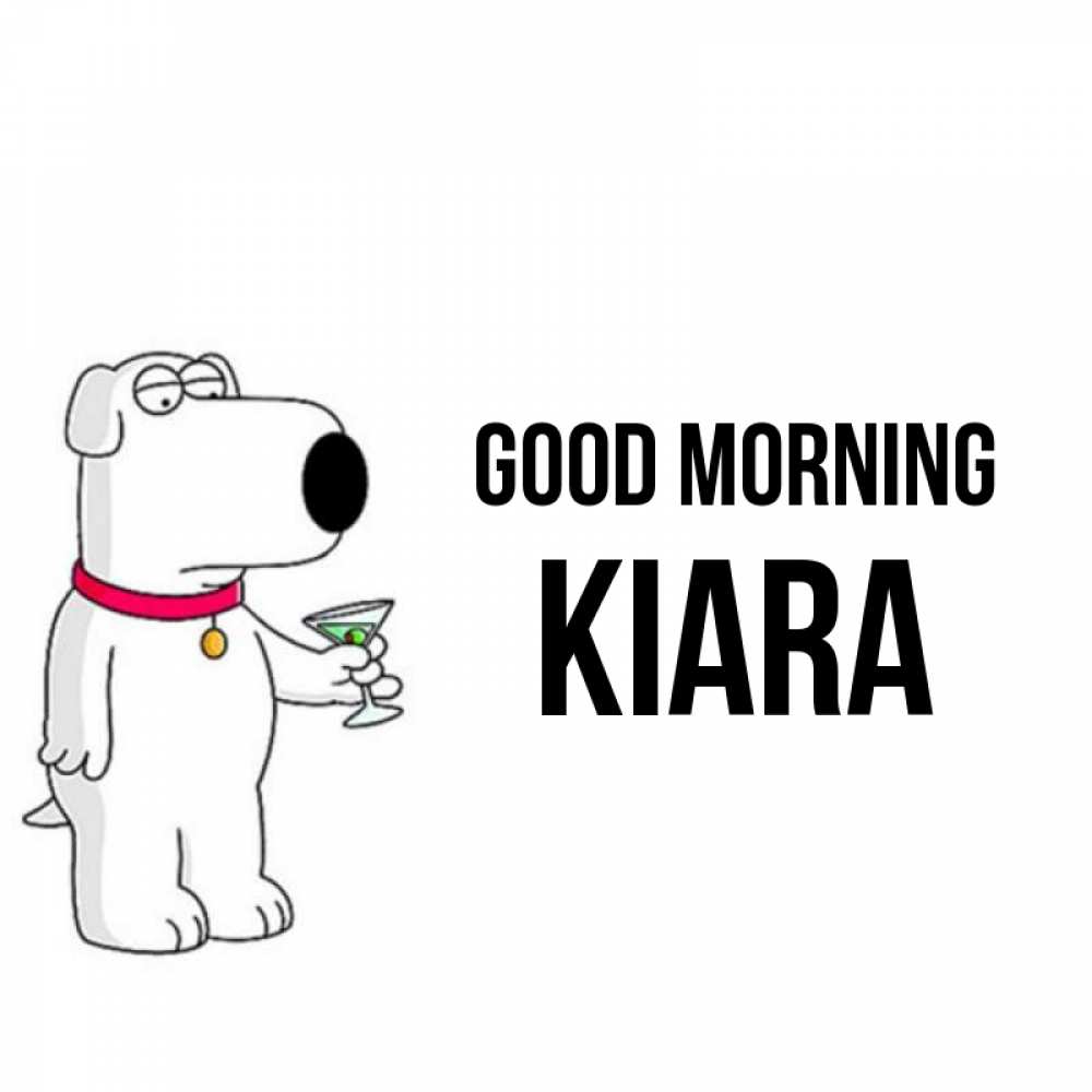 Greetings card с именем, Kiara Good morning герои мультфильмов белый пес Greetings with text for free download 