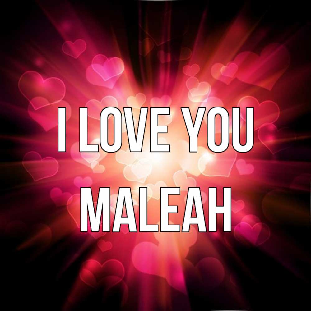 Greetings card с именем, Maleah I love you рамочка 1 Greetings with text for free download 