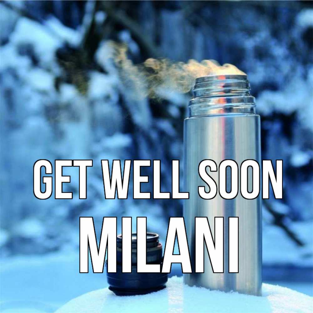 Greetings card с именем, Milani Get well soon лечитесь не болейте Greetings with text for free download 