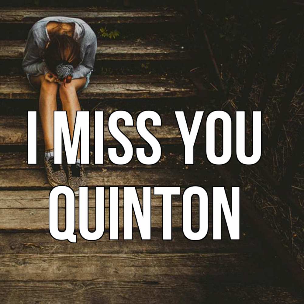 Greetings card с именем, Quinton I miss you грущу Greetings with text for free download 