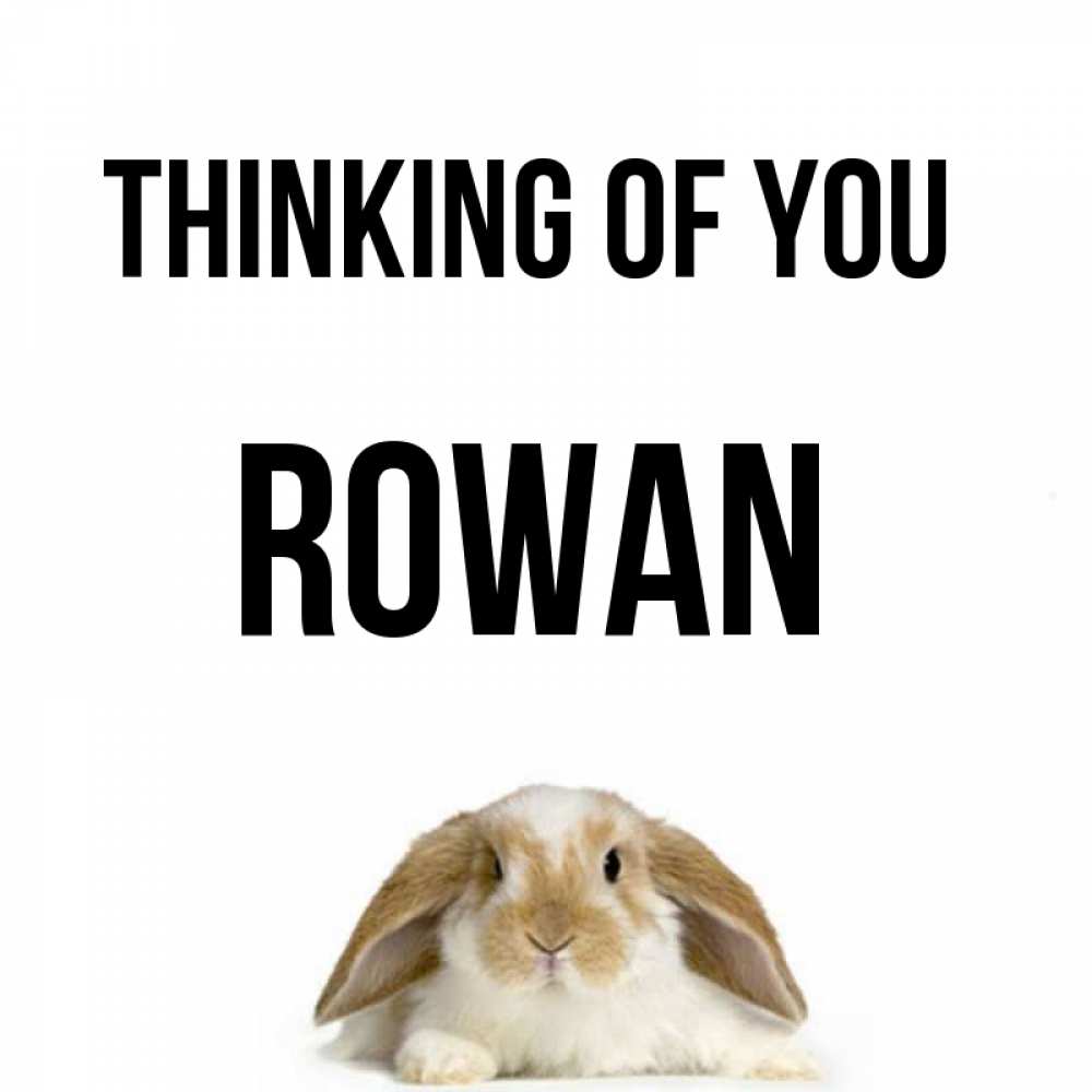 Greetings card с именем, Rowan Thinking of you подписать своими руками онлайн Greetings with text for free download 