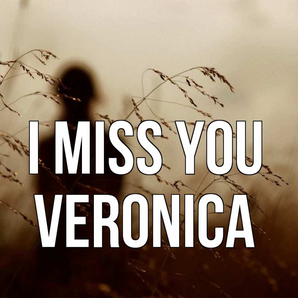 Greetings card с именем, Veronica I miss you силуэт девушки Greetings with text for free download 