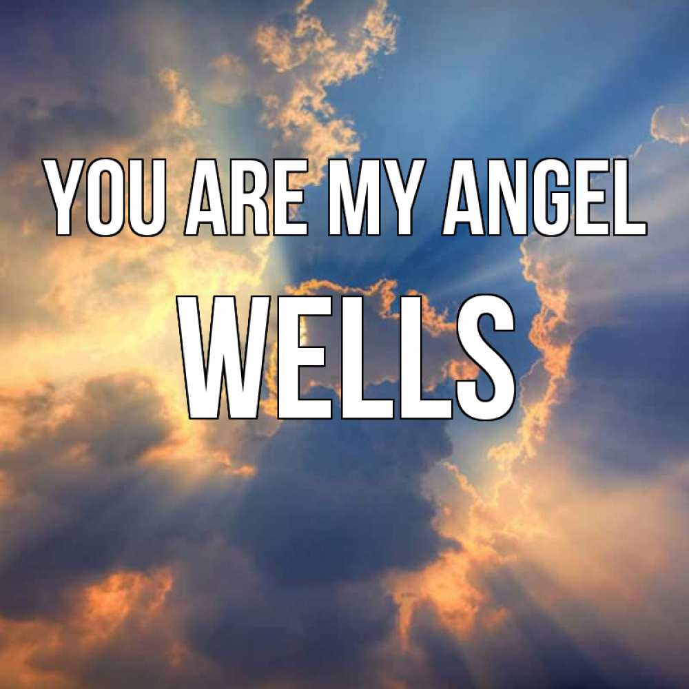 Greetings card с именем, Wells You are my angel ангельский свет сквозь облака Greetings with text for free download 