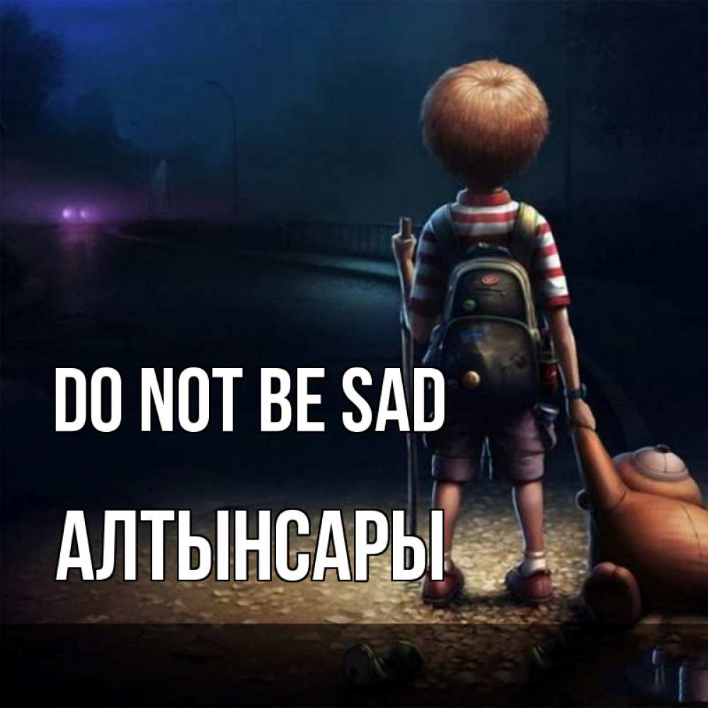 Greetings card с именем, Алтынсары Do not be sad мишка рюкзак ребенок Greetings with text for free download 