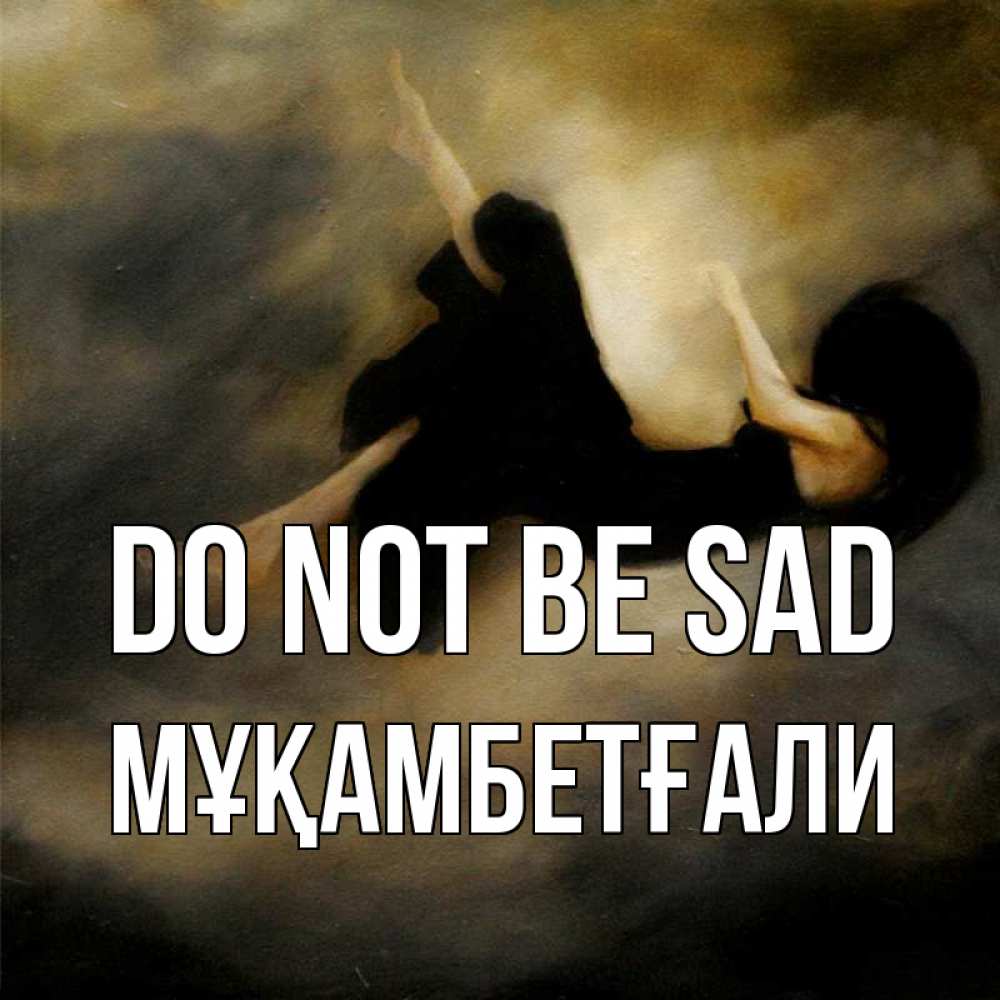 Greetings card с именем, Мұқамбетғали Do not be sad девушка падает Greetings with text for free download 