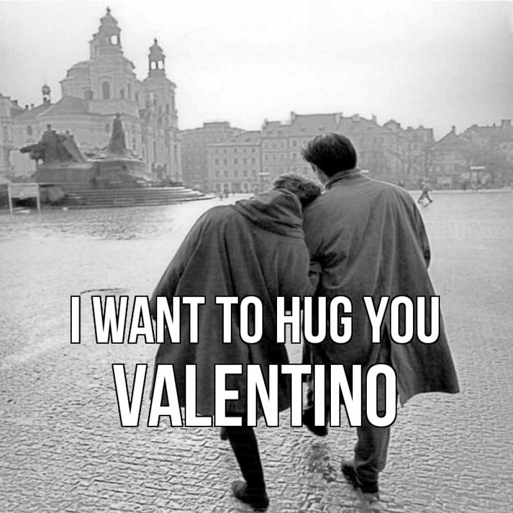 Greetings card с именем, Valentino I want to hug you красивый старый город Greetings with text for free download 