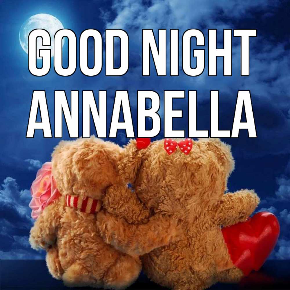 Greetings card с именем, Annabella Good night плюшевые Greetings with text for free download 
