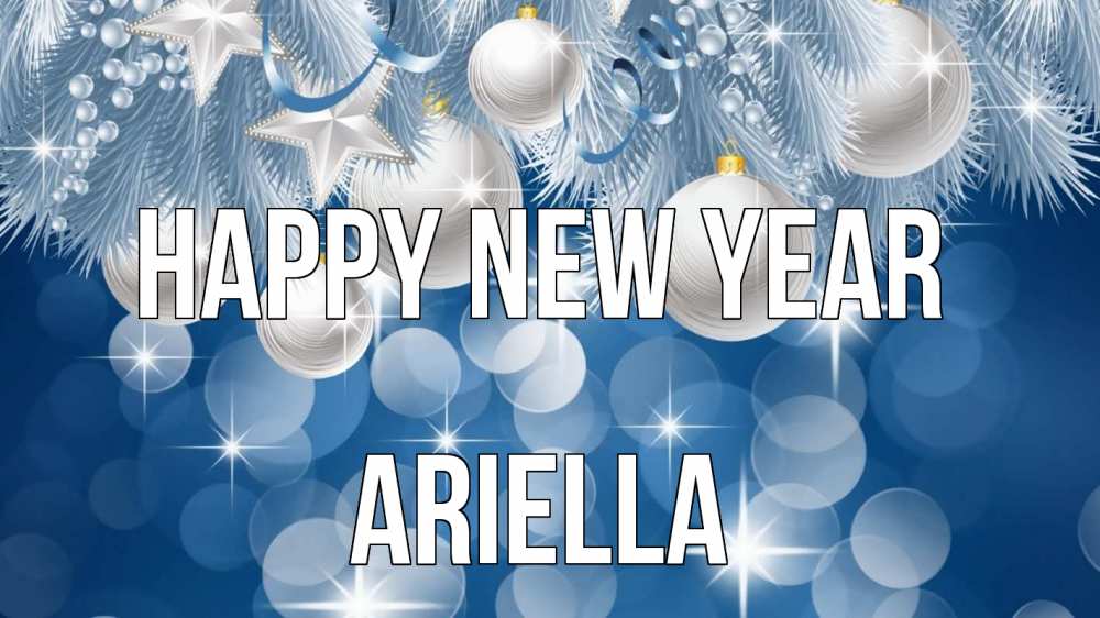 Greetings card с именем, Ariella Happy New Year елочные игрушки Greetings with text for free download 