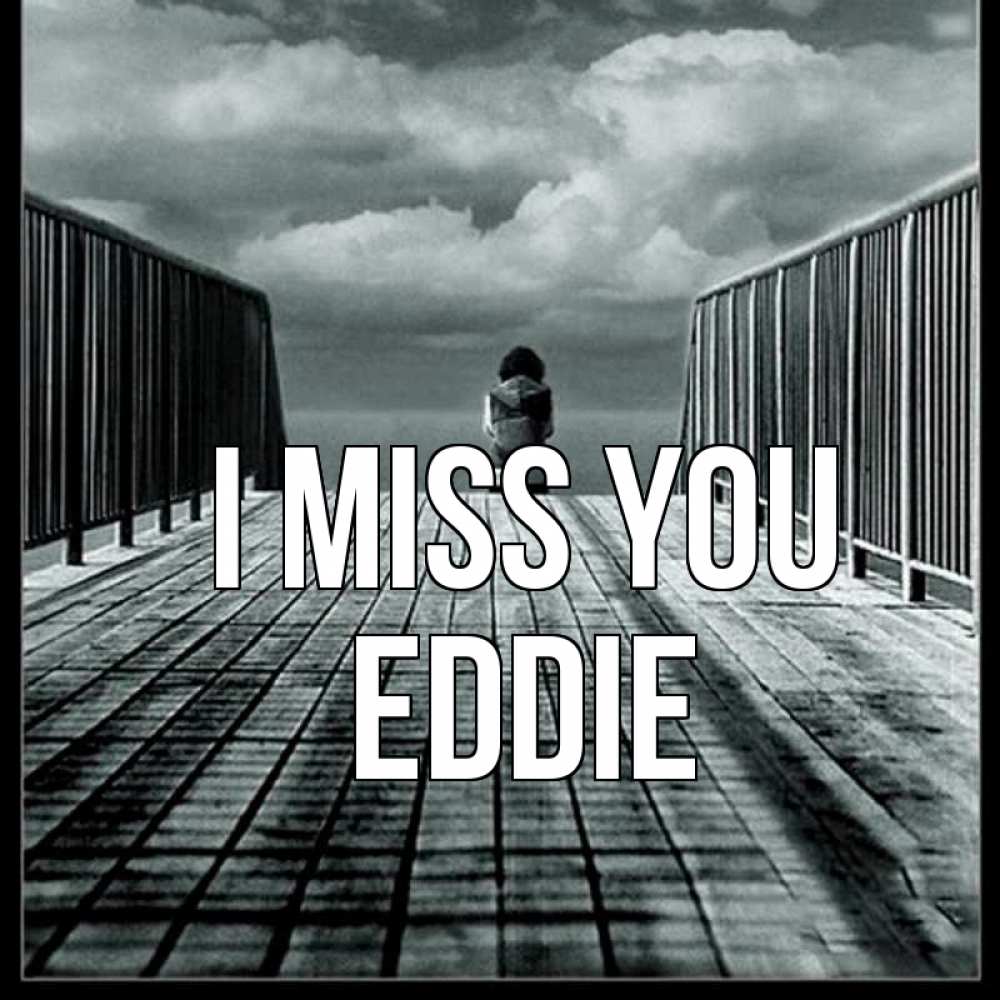 Greetings card с именем, Eddie I miss you грусть 2 Greetings with text for free download 
