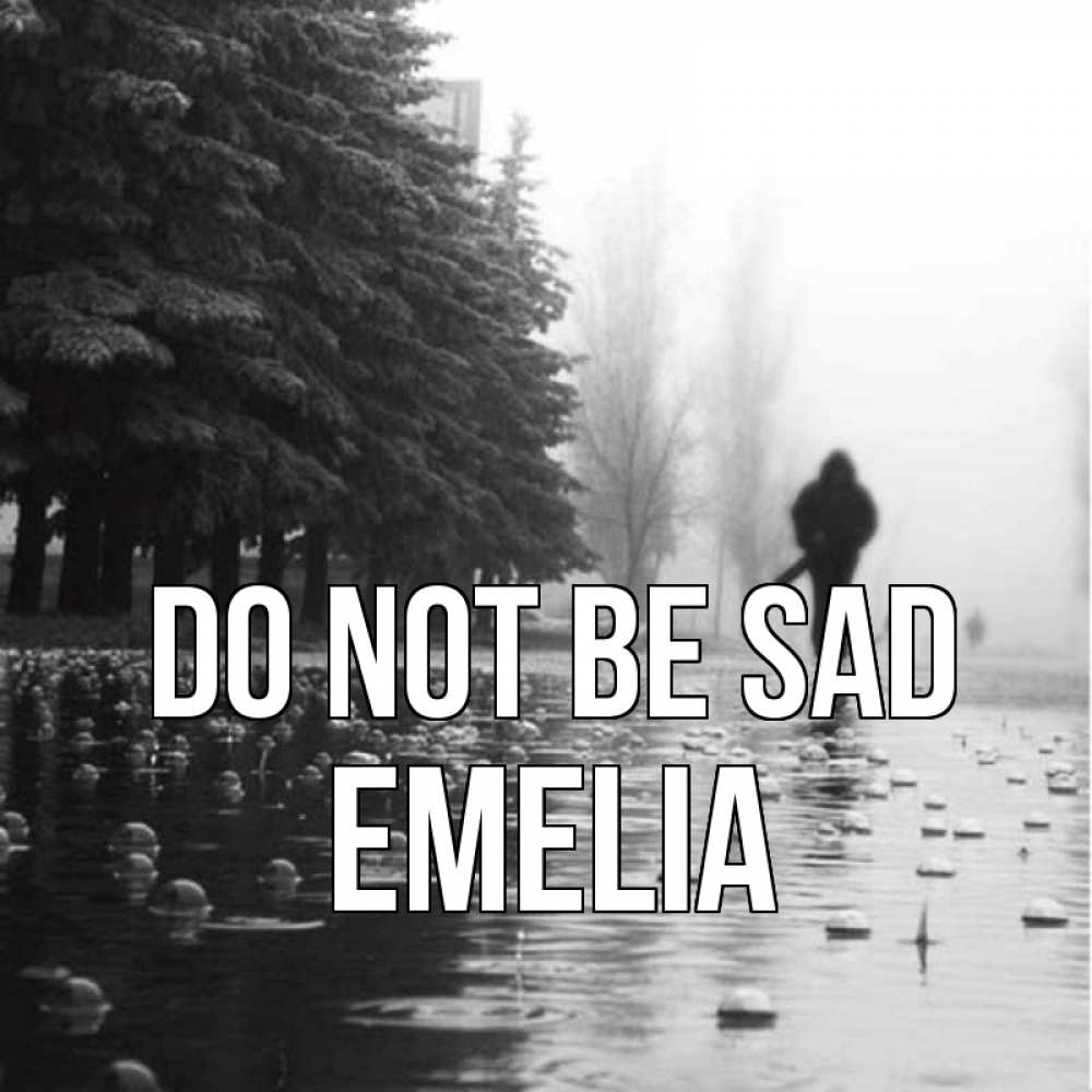 Greetings card с именем, Emelia Do not be sad улица под дождем Greetings with text for free download 