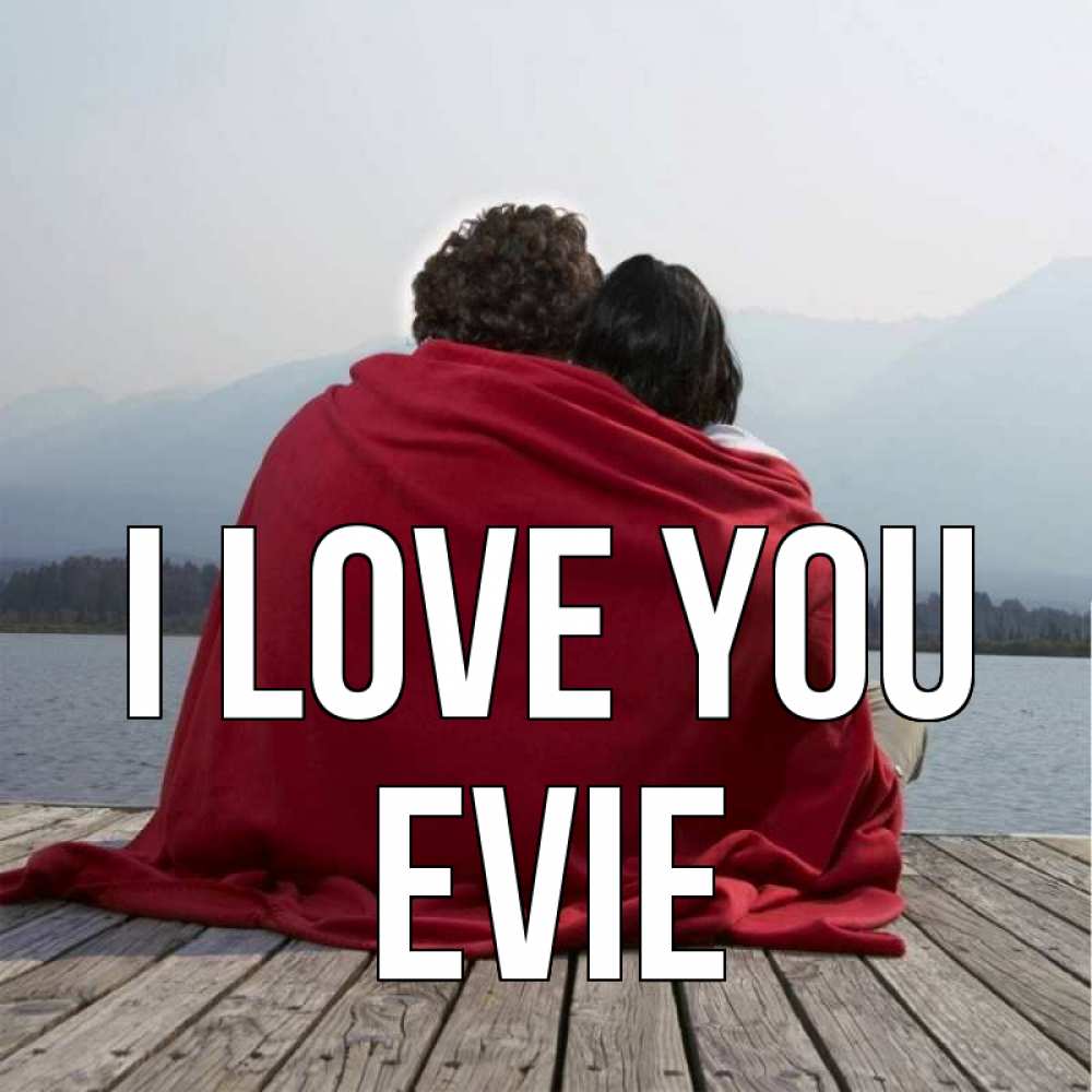 Greetings card с именем, Evie I love you плед Greetings with text for free download 