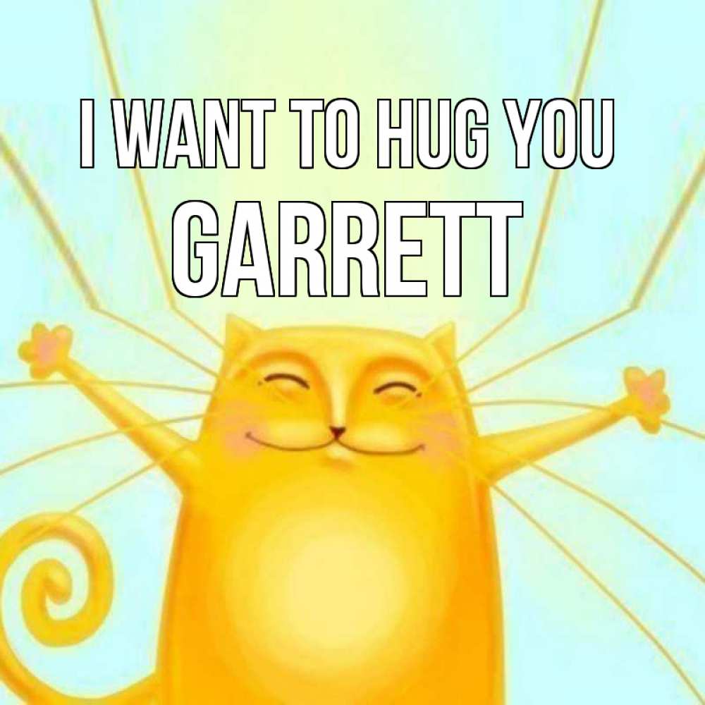 Greetings card с именем, Garrett I want to hug you солнечный обнимашечный кот Greetings with text for free download 
